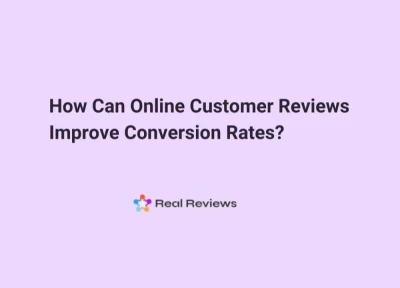 How Can Online Customer Reviews Improve Conversion Rates?