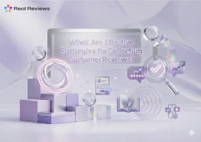 What Are Effective Strategies for Collecting Customer Reviews